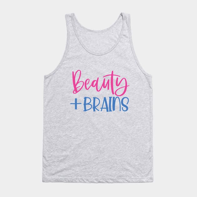 Beauty & Brains Tank Top by Aishas Design Studio